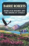 Sherlock Holmes and the American Angels by Barrie Roberts