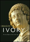 Images in Ivory: Precious Objects of the Gothic Age (Paperback)