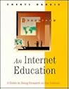 An Internet Education: A Guide to Doing Research on the Internet An Internet Education: A Guide to Doing Research on the Internet