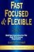 Fast Focused & Flexible: Bold New Imperatives for the High Performance Organization