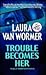 Trouble Becomes Her (Sally Harrington, #3)