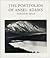The Portfolios of Ansel Adams by Ansel Adams