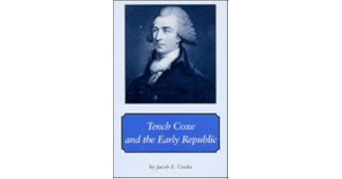 Tench Coxe and the Early Republic by Jacob Ernest Cooke