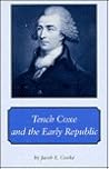 Tench Coxe and the Early Republic Tench Coxe and the Early Republic