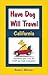 Have Dog Will Travel, California Edition: Comprehensive Guide to Over 2,200 Dog-friendly Accommodations