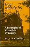 Gone With the Ivy: A Biography of Vanderbilt University
