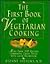 The First Book of Vegetarian Cooking: More Than 300 Recipes Combining Great Taste with Good Nutrition