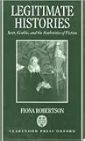 Legitimate Histories: Scott, Gothic, and the Authorities of Fiction (Oxford English Monographs)