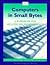 Computers in Small Bytes: A...