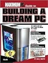 Maximum PC Guide To Building A Dream Pc