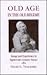 Old Age in the Old Regime: Image and Experience in Eighteenth Century (18th) France