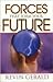 Forces That Form Your Future by Kevin Gerald