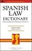 Spanish Law Dictionary/Diccionario De Terminos Juridicos: Spanish-English English-Spanish/Espanol-Ingles Intles-Espanol (English and Spanish Edition)