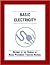 Basic Electricity: Reprint of the Bureau of Naval Personnel Training Manual
