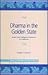 Dharma in the Golden State: South Asian Religious Traditions in California (Religious Contours of California, 4)