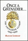 ONCE A GRENADIER: The Grenadier Guards, 1945-1995 (Hardcover)