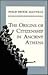 The Origins of Citizenship in Ancient Athens (Princeton Legacy Library)