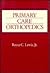 Primary Care Orthopedics by Royce C. Lewis