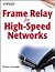 Frame Relay for High-Speed Networks