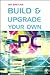 Build and Upgrade Your Own PC (Build Your Own)