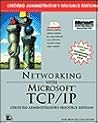 Networking with Microsoft TCP/ IP: Certified Administrator's Resource Edition