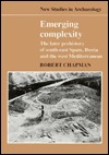Emerging Complexity: The Later Prehistory of South-East Spain, Iberia and the West Mediterranean (Hardcover)