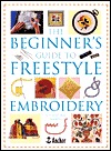 The Beginner's Guide to Freestyle Embroidery (Paperback)