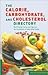 Calorie Carbohydrate Cholesterol Directory: Nutritional facts and figures for hundreds of everyday foods