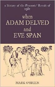 When Adam Delved and Eve Span: A History of the Peasants' Revolt of 1381 (Paperback)