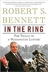 In the Ring: The Trials of a Washington Lawyer In the Ring: The Trials of a Washington Lawyer