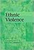 Ethnic Violence (Contemporary Issues Companion)