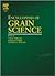 Encyclopedia of Grain Science
