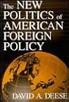 NEW POLITICS OF AMERICAN FOREIGN POLICY NEW POLITICS OF AMERICAN FOREIGN POLICY