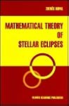 Mathematical Theory of Stellar Eclipses Mathematical Theory of Stellar Eclipses