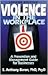 Violence in the Workplace: A Prevention and Management Guide for Businesses
