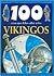 100 Cosas Que Debes Saber Sobre Vikingos/ 100 Things you Should know about Vikings (Spanish Edition)