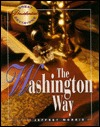 The Washington Way (Great Presidential Decisions)