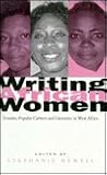 Writing African Women: Gender, Popular Culture and Literature in West Africa (African Culture Archive)