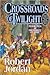 Crossroads of Twilight by Robert Jordan Crossroads of Twilight by Robert Jordan