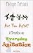 Are You Agité? A Treatise o...
