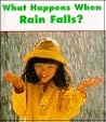 What Happens When Rain Falls What Happens When Rain Falls