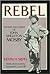 Rebel: The Life and Times o...