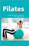 The Pilates Directory: The Ultimate Guide to Strengthening and Toning Your Body