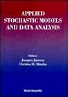 APPLIED STOCHASTIC MODELS AND DATA ANALYSIS - PROCEEDINGS OF THE SIXTH INTERNATIONAL SYMPOSIUM (IN 2 VOLUMES)