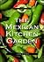 The Mexican Kitchen Garden (The Ethnic Kitchen Garden Series)