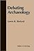 Debating Archaeology by Lewis Roberts Binford Debating Archaeology by Lewis Roberts Binford