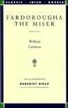 Fardorougha, the miser, or, The convicts of Lisnamona (Classic Irish novels)