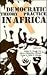Democratic Theory & Practice in Africa