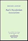 Paul's Macedonian Associations: The Social Context of Philippians and 1 Thessalonians (Wissenschaftliche Untersuchungen Zum Neuen Testament, 161) Paul's Macedonian Associations: The Social Context of Philippians and 1 Thessalonians (Wissenschaftliche Untersuchungen Zum Neuen Testament, 161)