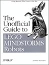 The Unofficial Guide to LEGO MINDSTORMS Robots The Unofficial Guide to LEGO MINDSTORMS Robots